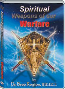 SPIRITUAL WEAPONS OF OUR WARFARE - BREE KEYTON