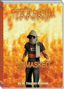 TERRORISM UNMASKED - DR. STEPHEN HOUSTON